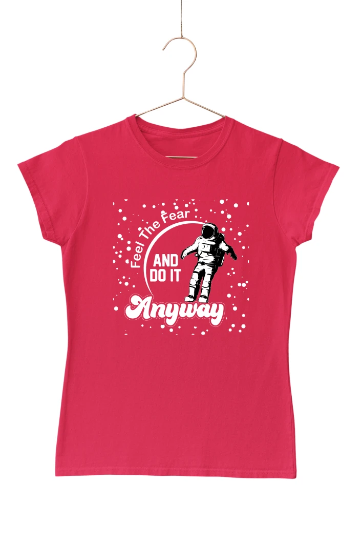 Feel The Fear and Do It Anyway Women's Tshirt