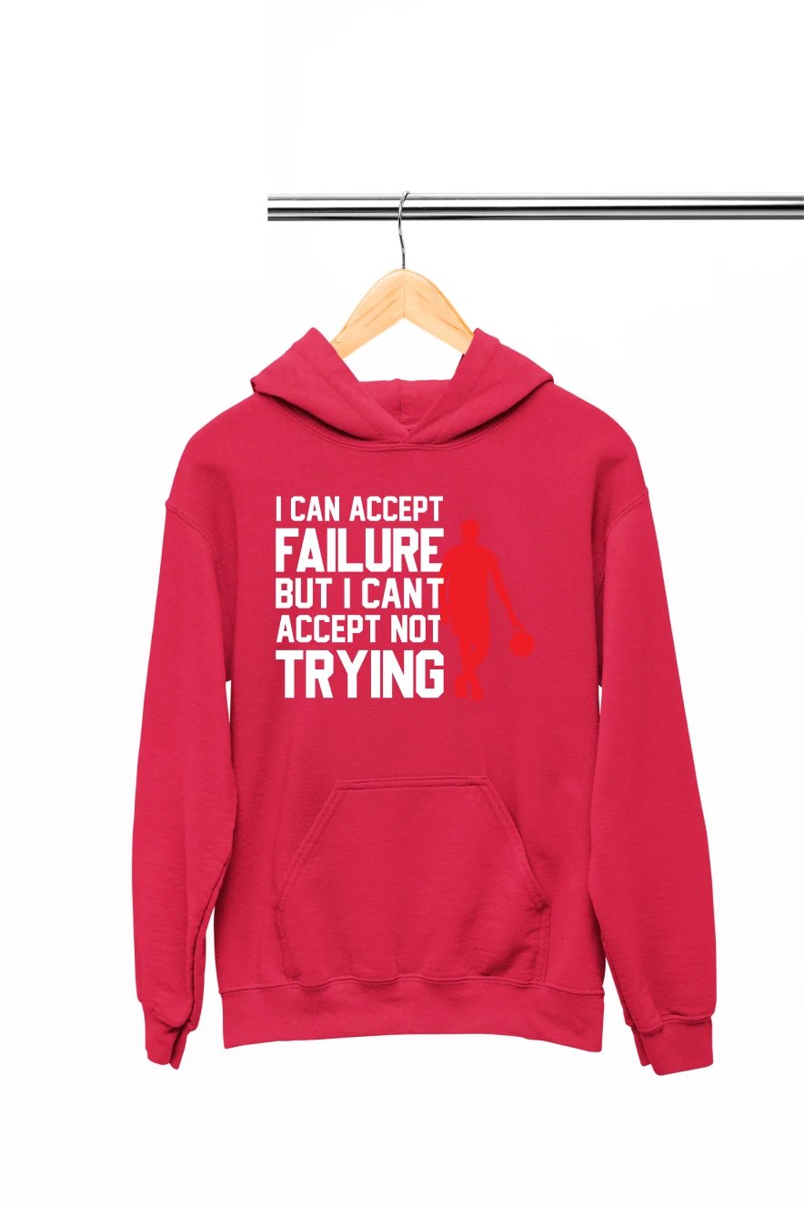 I Can Accept Failure But I Can't Accept Not Trying Hoodie (Red, S)