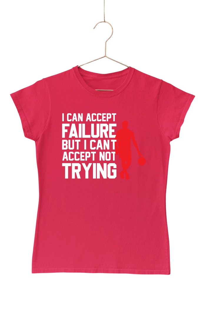 I Can Accept Failure But I Can't Accept Not Trying Women's Tshirt (Red, S)