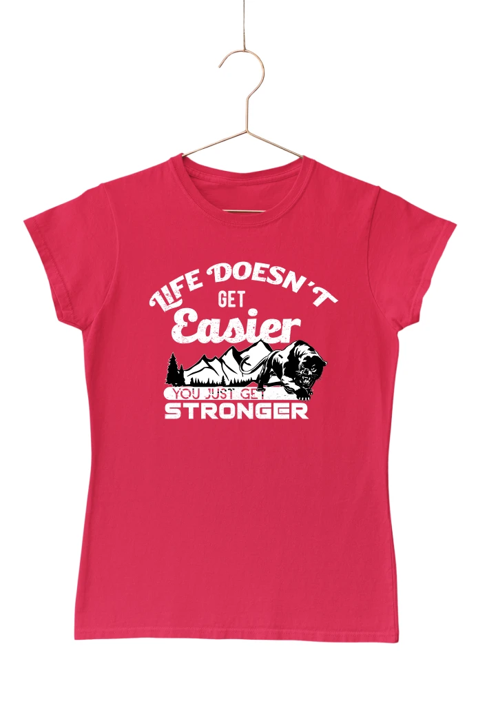 Life Doesn't Get Easier You Just Get Stronger Women's Tshirt (Red, S)