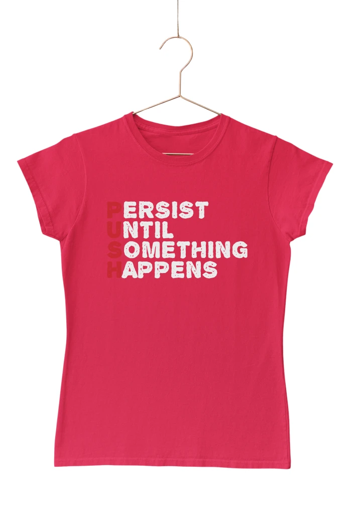 Persist Until Something Happens Women's Tshirt