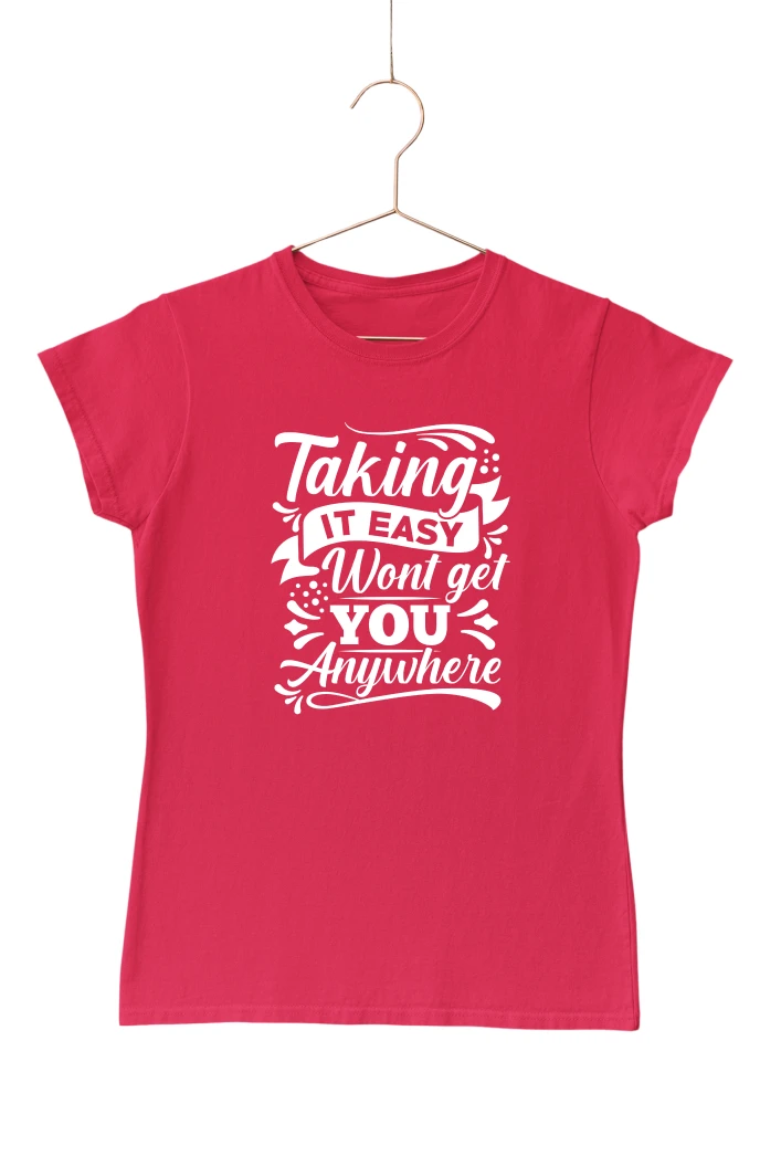 Taking It Easy Won't Get You Anywhere Women's Tshirt (Red, S)