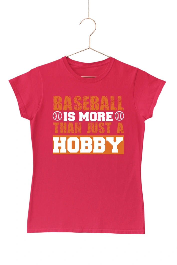 Baseball is More Than Just a Hobby Women's Tshirt