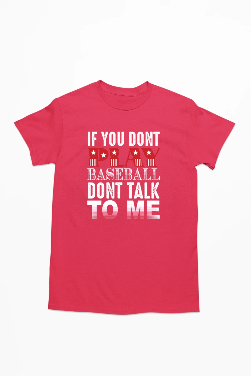 If You Dont Play Baseball Dont Talk To Me Men's Tshirt