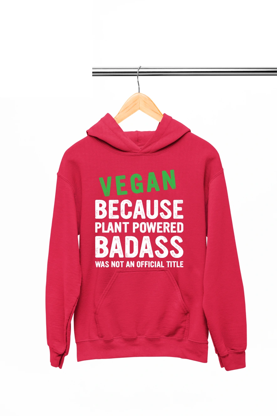 Vegan Because Plant Powered Badass was Not an Official Title Hoodie (Red, S)