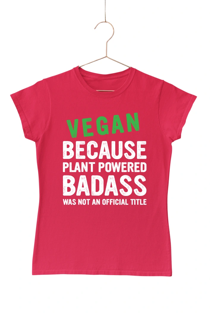 Vegan Because Plant Powered Badass was Not an Official Title Women's Tshirt (Red, S)