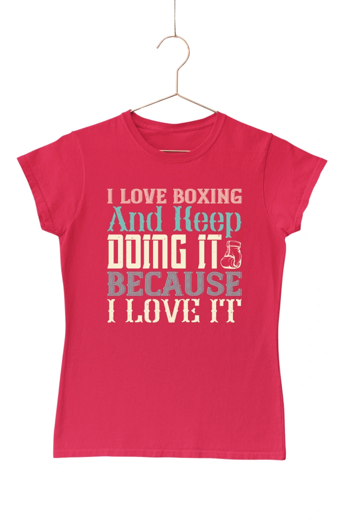 I Love Boxing and Keep Doing It Bacause I Love it Women's Tshirt (Red, S)