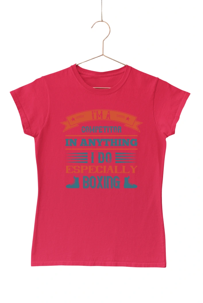 I'm A Competitor in Anything I Do Especially Boxing Women's Tshirt (Red, S)
