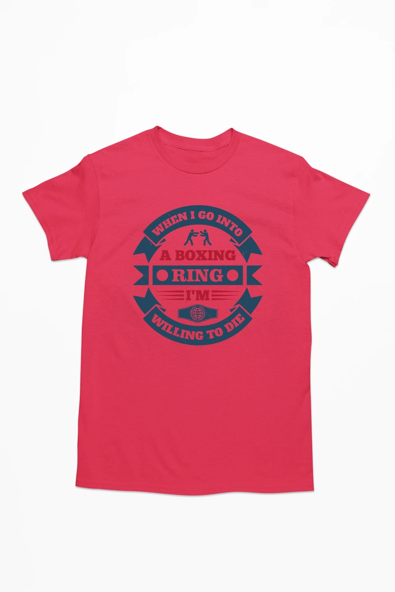 When I Go Into a Boxing Ring I'm Willing to Die Men's Tshirt (Red, S)