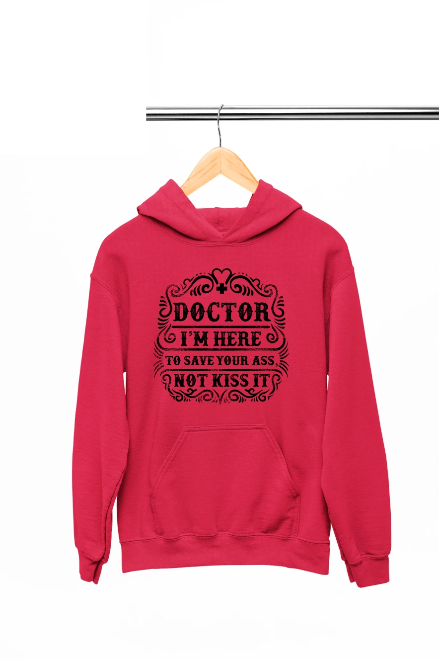 Doctor I'm Here to Save Your Ass Not Kiss It Hoodie (Red, S)