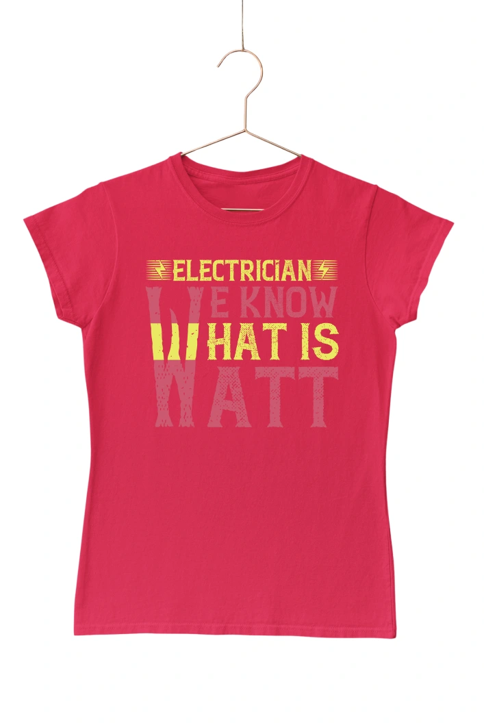 Electrician We Know What is Watt Women's Tshirt