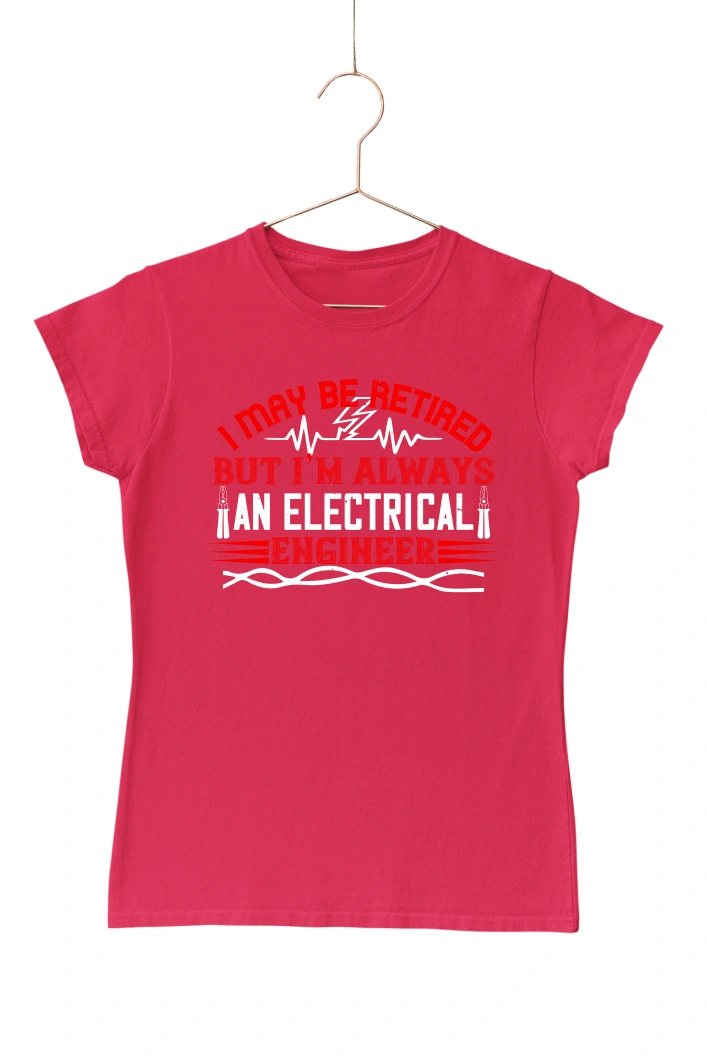 I may Be Retired But I'm Always an Electrical Engineer Women's Tshirt (Red, S)