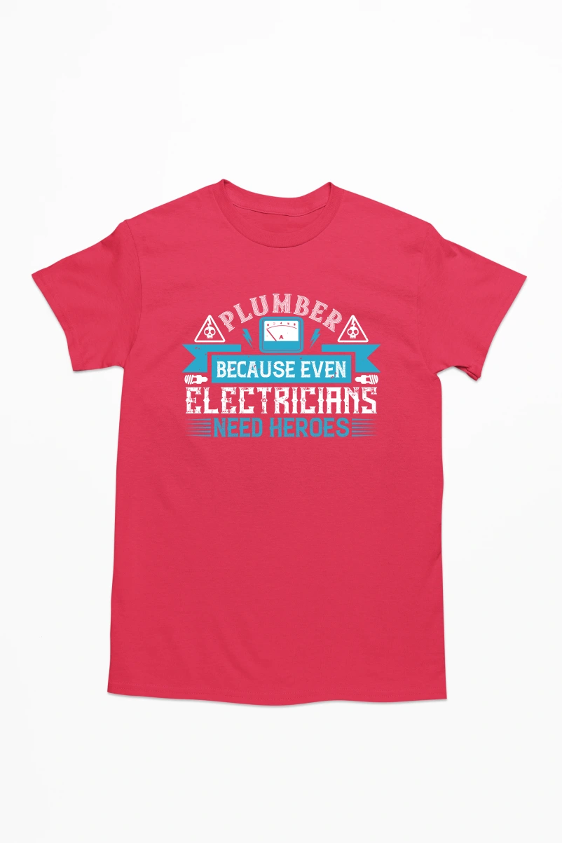 Plumber Because Even Electricians Need Heroes Men's Tshirt (Red, S)