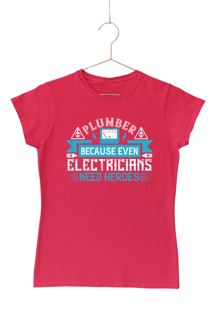 Plumber Because Even Electricians Need Heroes Women's Tshirt (Red, S)