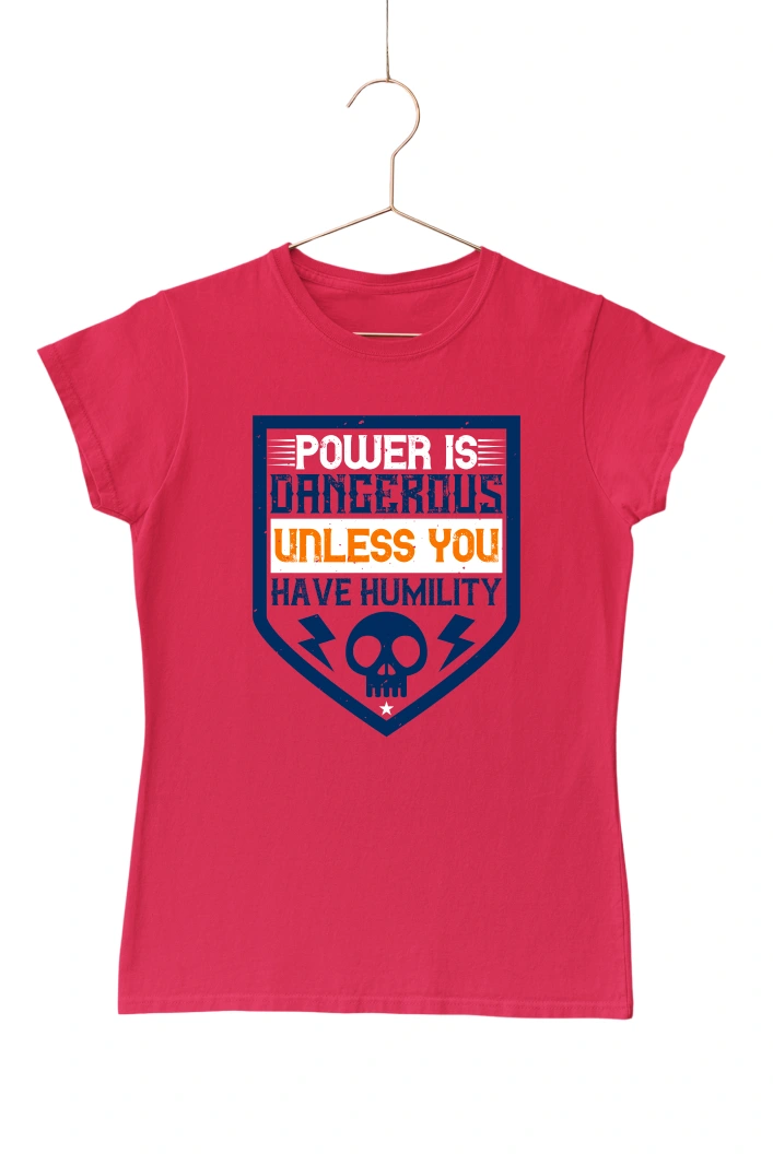 Power is Dangerous Unless You Have Humility Women's Tshirt (Red, S)