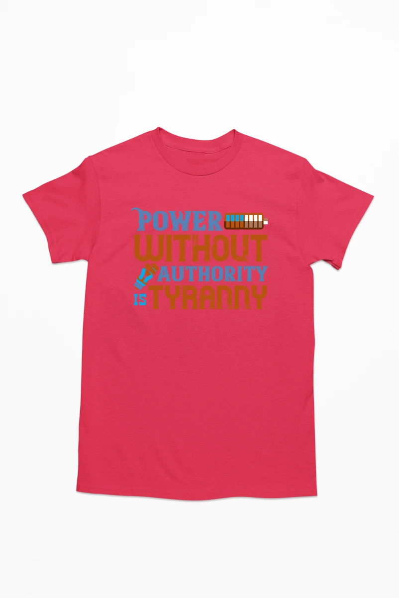 Power Without Authority is Tyranny Men's Tshirt (Red, S)
