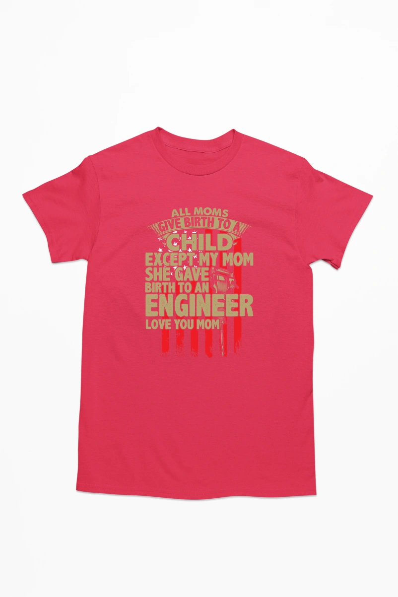 All Moms Give Birth to a Child Except my Mom She Gave Birth to an Engineer Love You Mom Men's Tshirt (Red, S)