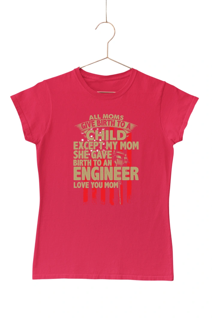 All Moms Give Birth to a Child Except my Mom She Gave Birth to an Engineer Love You Mom Women's Tshirt (Red, S)