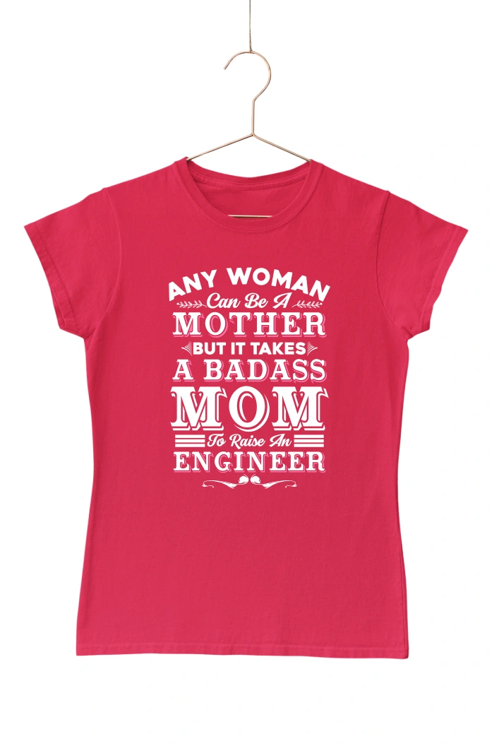 Any Woman Can Be A Mother But it Takes A Badass Mom to Raise an Engineer Women's Tshirt (Red, S)