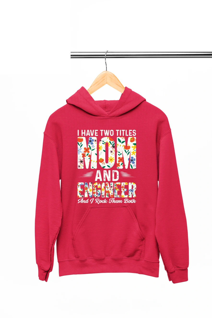 I Have Two Titles Mom and Engineer and I Rock them Both Hoodie (Red, S)