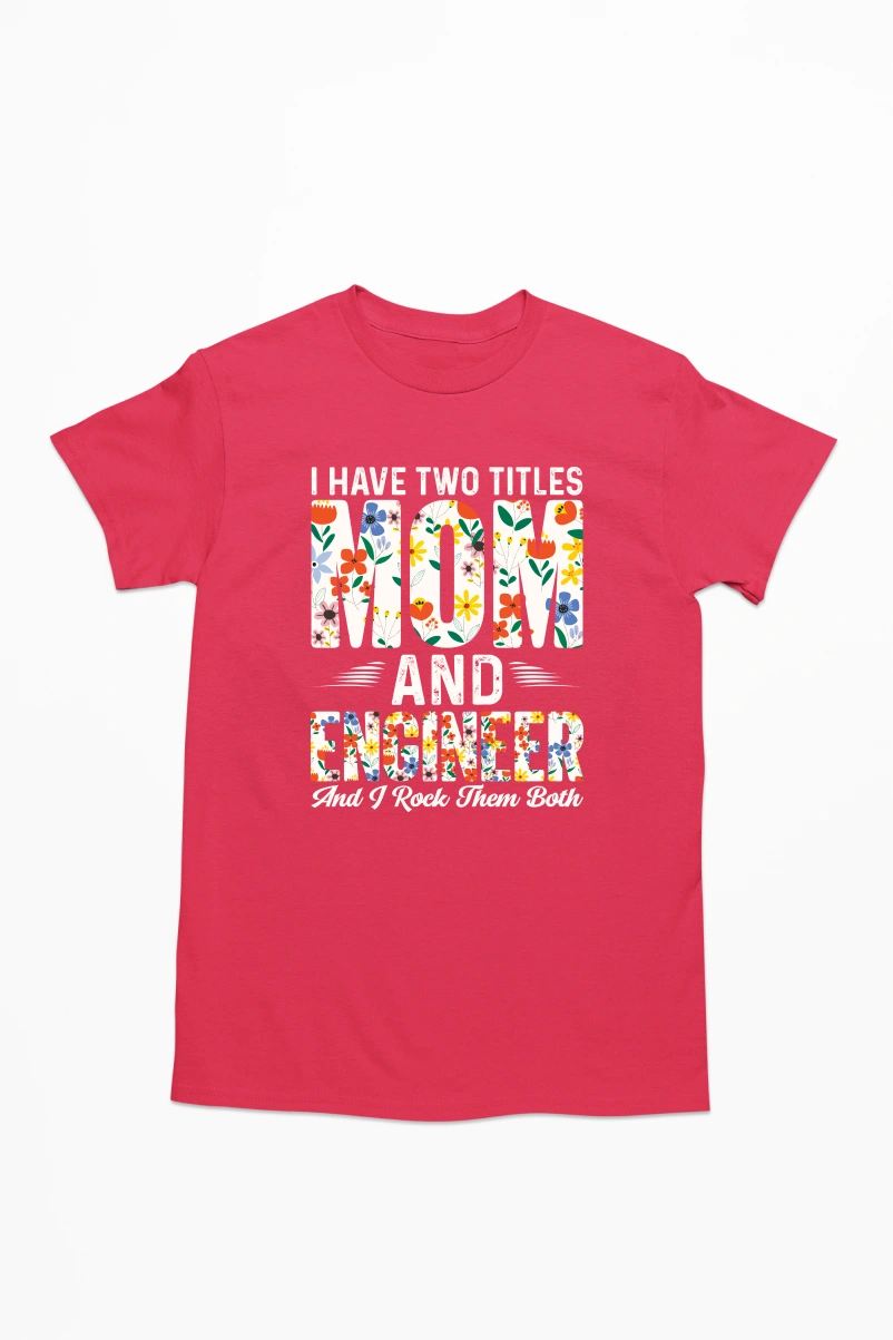 I Have Two Titles Mom and Engineer and I Rock them Both Men's Tshirt (Red, S)