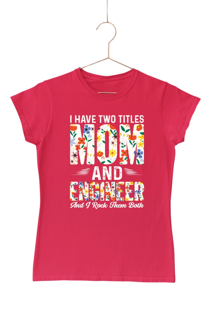 I Have Two Titles Mom and Engineer and I Rock them Both Women's Tshirt (Red, S)