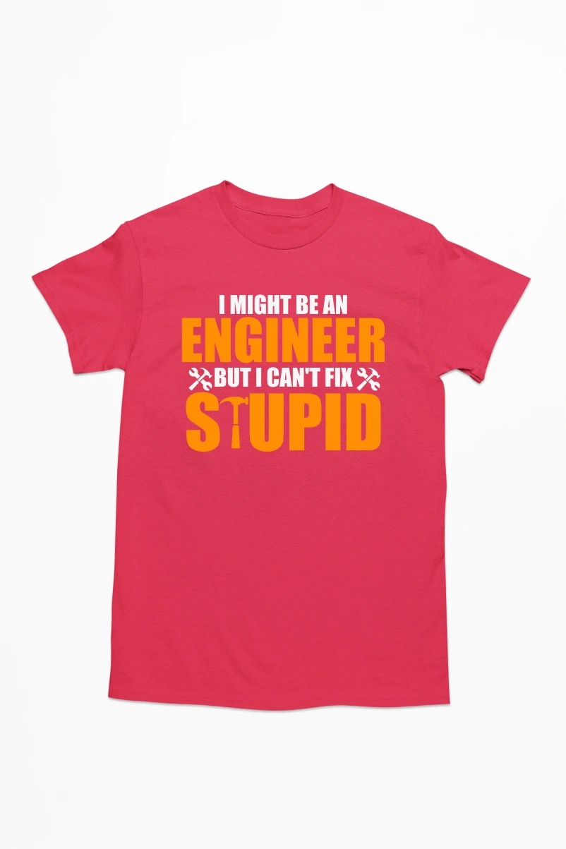I Might Be An Engineer But I Can't Fix Stupid Men's Tshirt (Red, S)