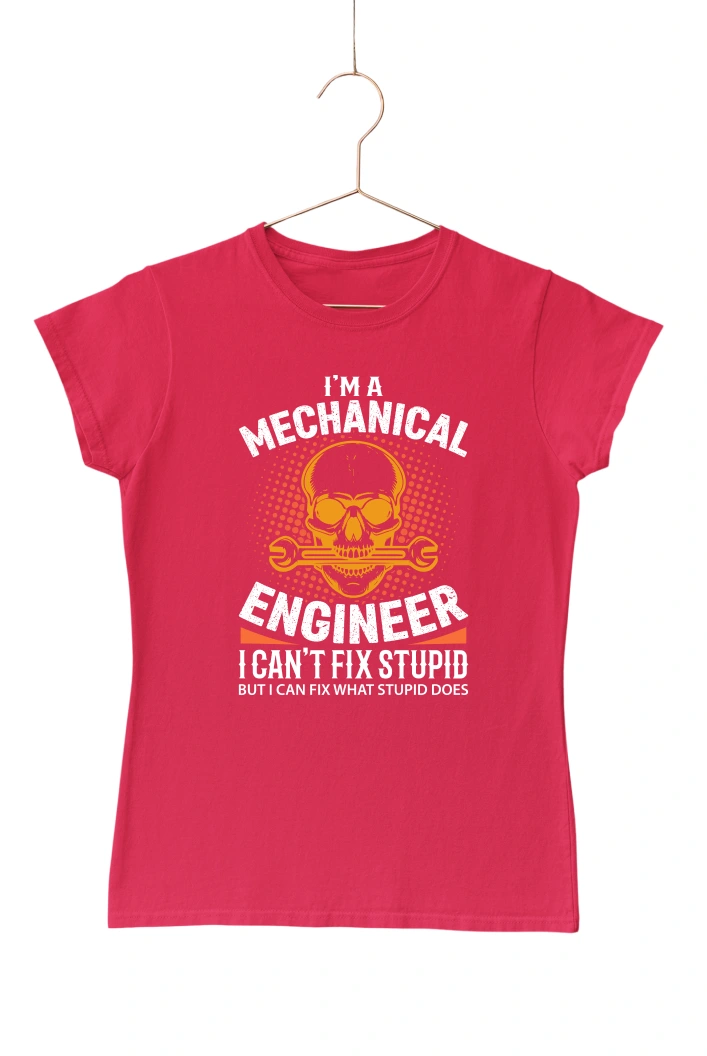I'm a Mechanical Engineer I Can't Fix Stupid But I Can Fix Stupid Does Women's Tshirt (Red, S)