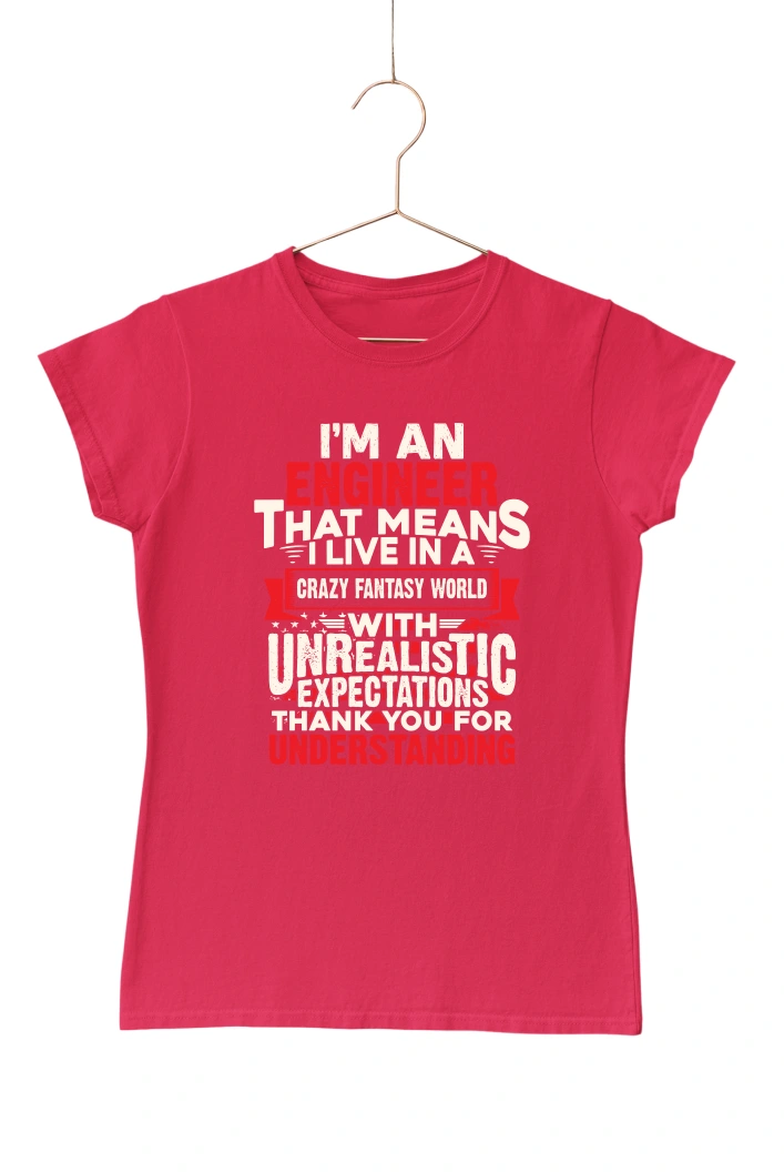 I'm an Engineer that Means I Live in a Crazy Fantasy World Women's Tshirt (Red, S)