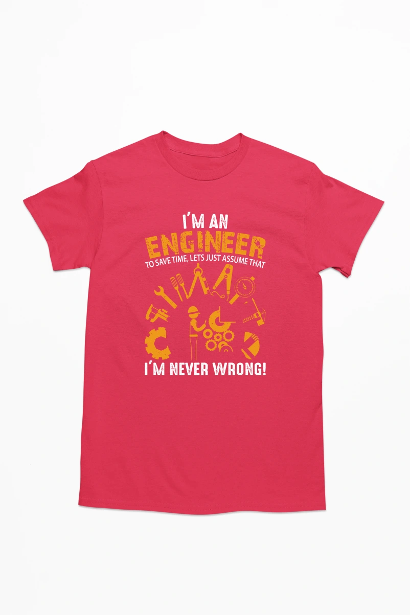 I'm an Engineer to Save Time Lets Just Assume That I'm Never Wrong Men's Tshirt (Red, S)