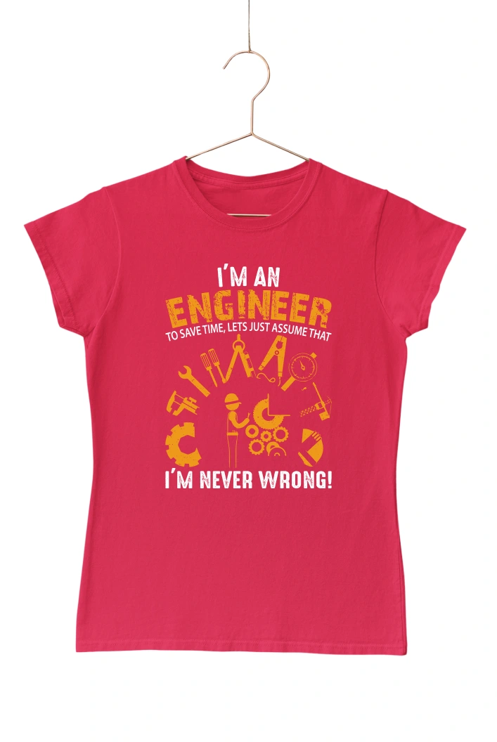 I'm an Engineer to Save Time Lets Just Assume That I'm Never Wrong Women's Tshirt (Red, S)