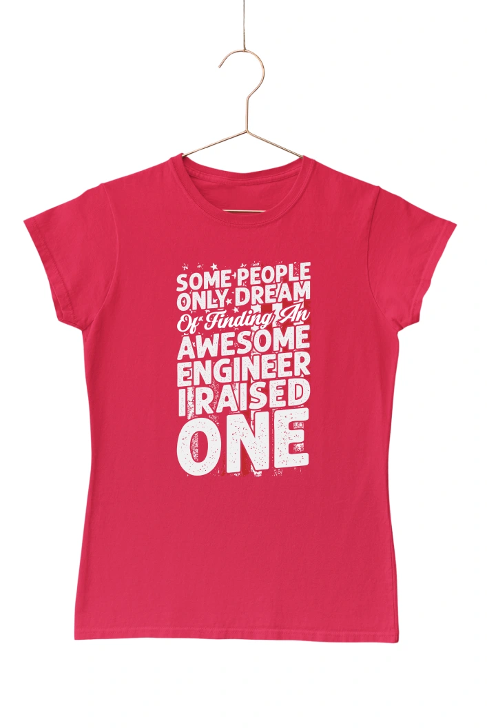Some People Only Dream of Finding an Awesome Engineer I Raised One Women's Tshirt (Red, S)