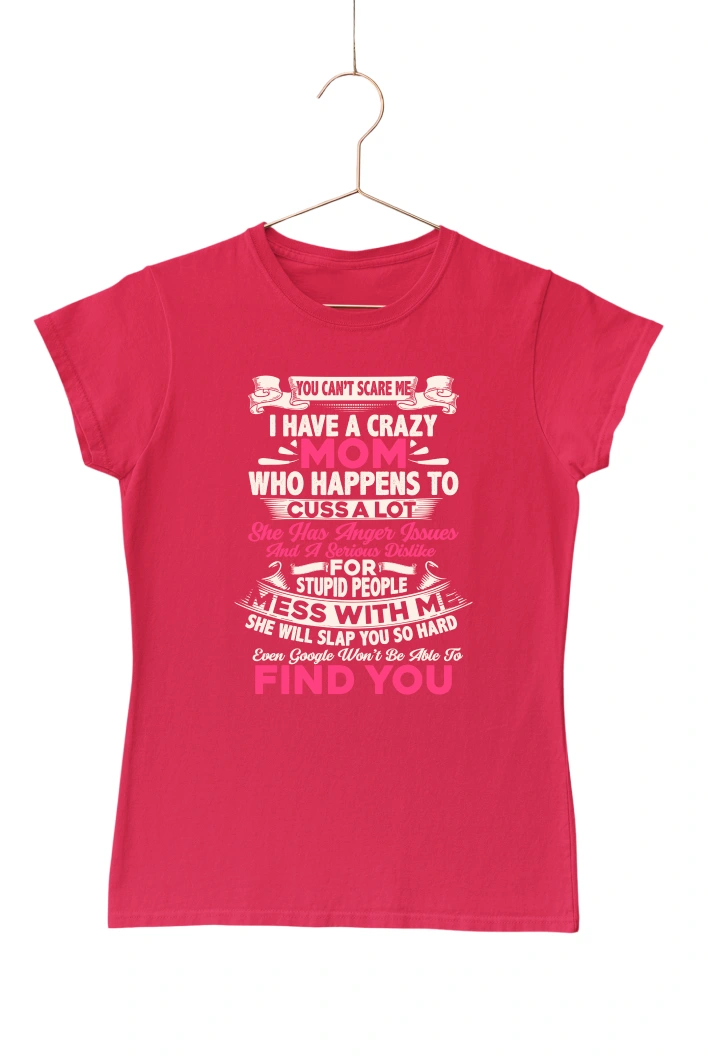 You Can't Scare Me I Have a Crazy Mom Women's Tshirt (Red, S)
