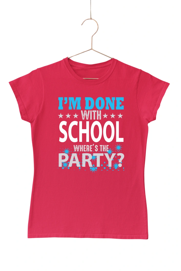 I'm Done School Where's the Party Women's Tshirt (Red, S)