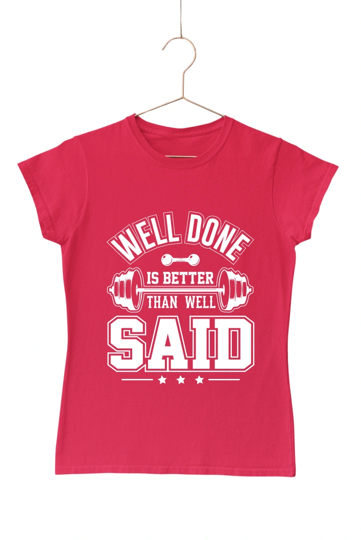 Well Done is Better that Well Said Ver.2 Women's Tshirt