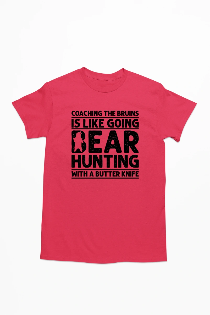 Coaching the Bruins is Like Going Bear Hunting with a Butter Knife Men's Tshirt
