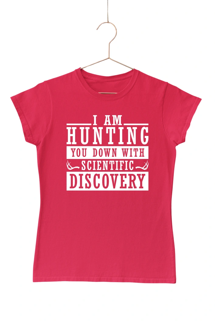 I Am Hunting You Down With Scientific Discovery Women's Tshirt (Red, S)