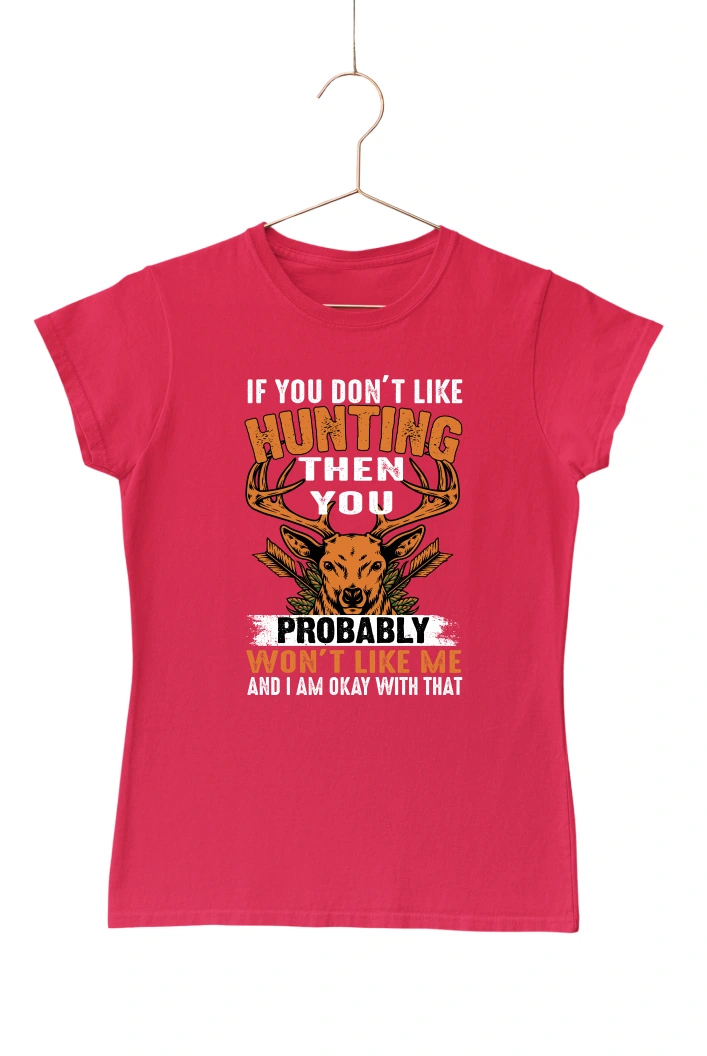 If You Dont Like Hunting Women's Tshirt