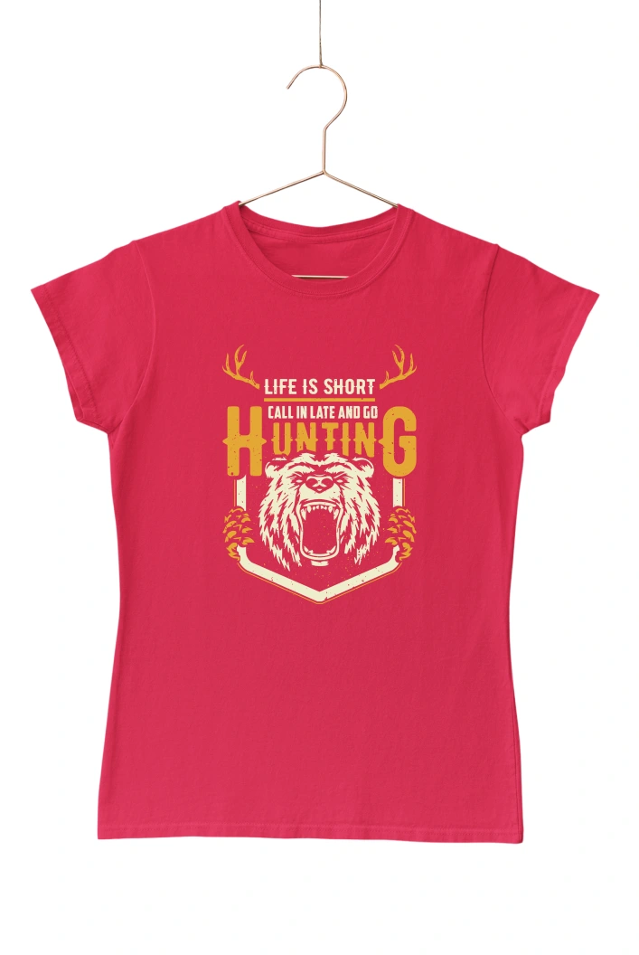 Life is Short Call in Late and Go Hunting Women's Tshirt (Red, S)