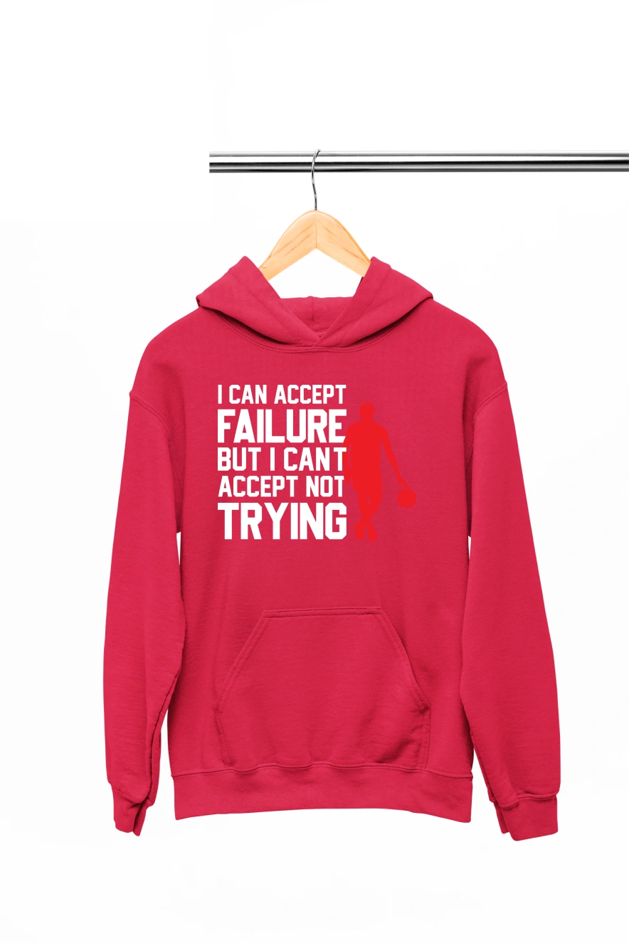 I Can Accept Failure But I Can't Accept Not Trying Hoodie (Red, S)