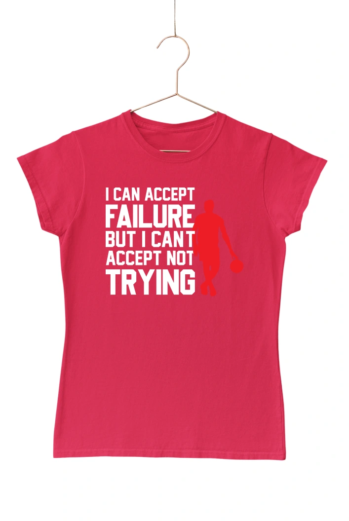 I Can Accept Failure But I Can't Accept Not Trying Women's Tshirt (Red, S)