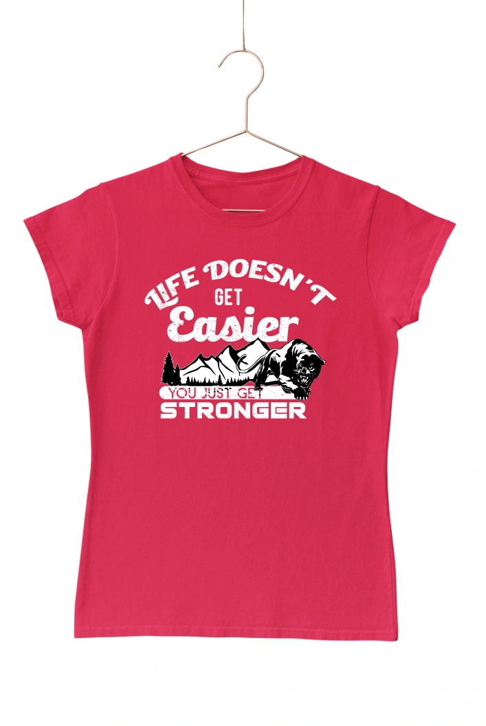 Life Doesn't Get Easier You Just Get Stronger Women's Tshirt (Red, S)