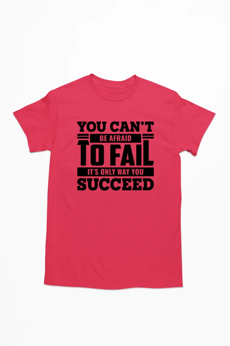 You Can't Be Afraid to Fail It's Only Way You Succeed Men's Tshirt (Red, S)