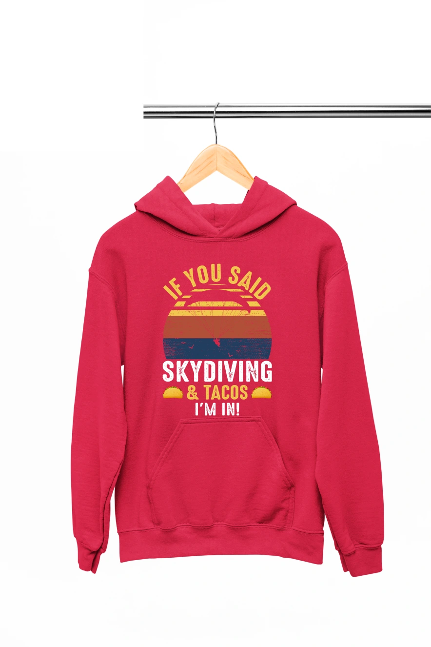 If You Said Skydiving and Tacos I'm In Hoodie (Red, S)