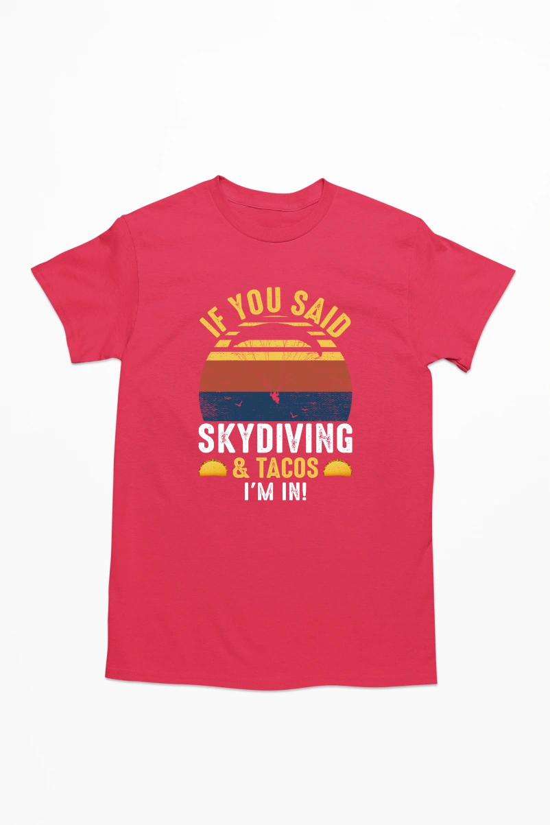 If You Said Skydiving and Tacos I'm In Men's Tshirt (Red, S)