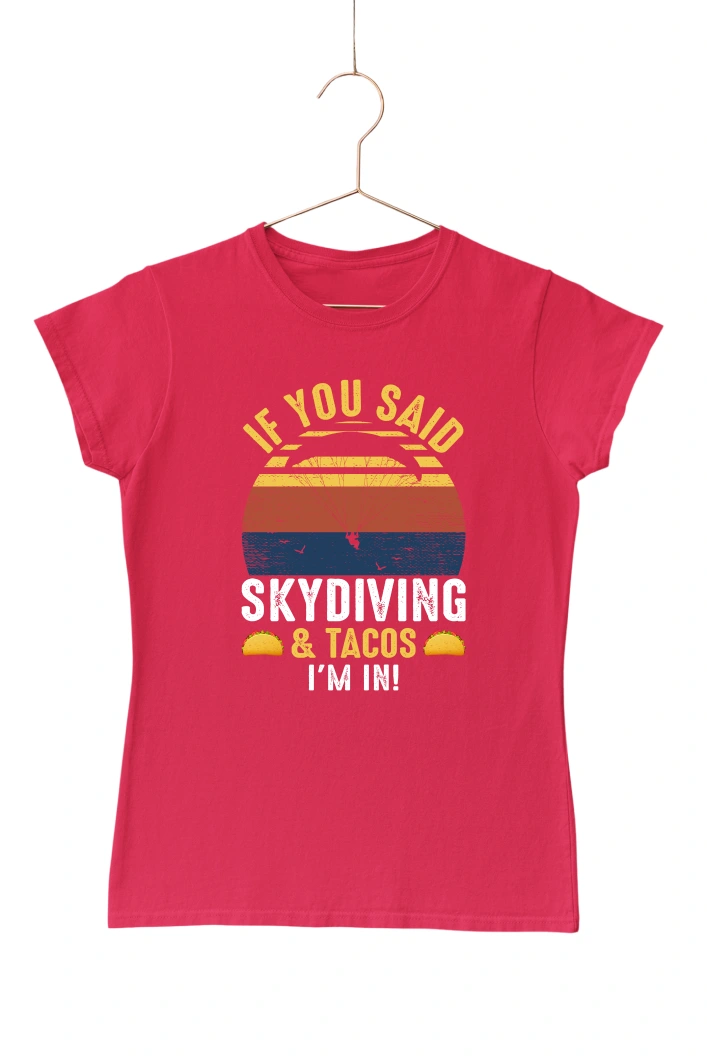 If You Said Skydiving and Tacos I'm In Women's Tshirt (Red, S)