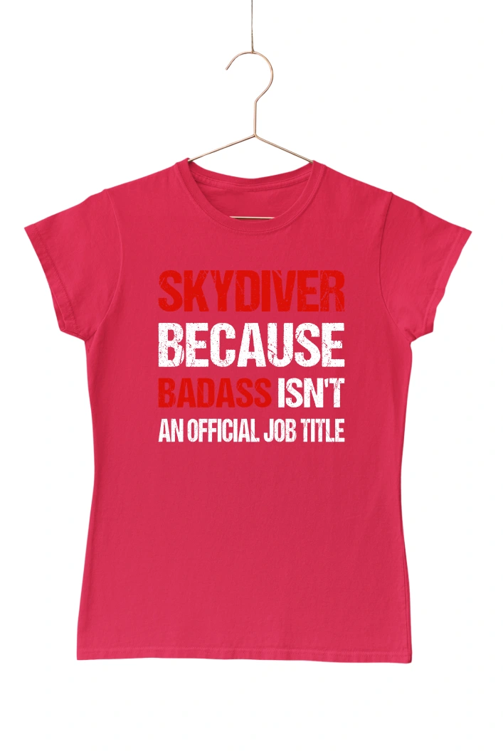Skydiver Because Badass Isn't An Official Job Title Women's Tshirt (Red, S)