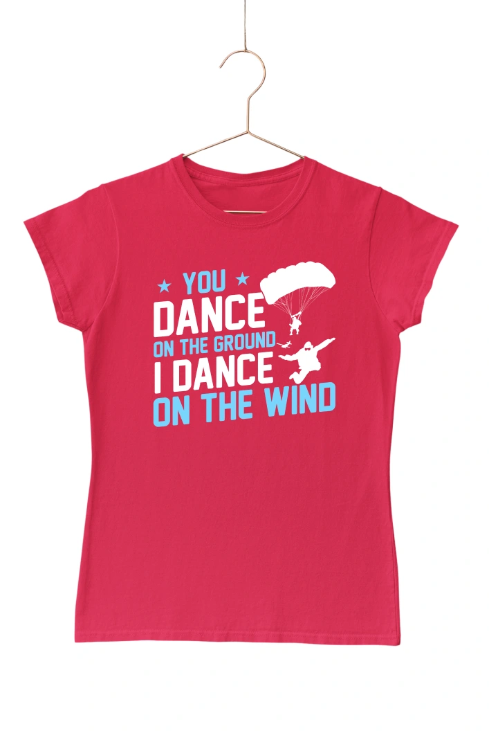 You Dance on the Ground I Dance on the Wind Women's Tshirt (Red, S)