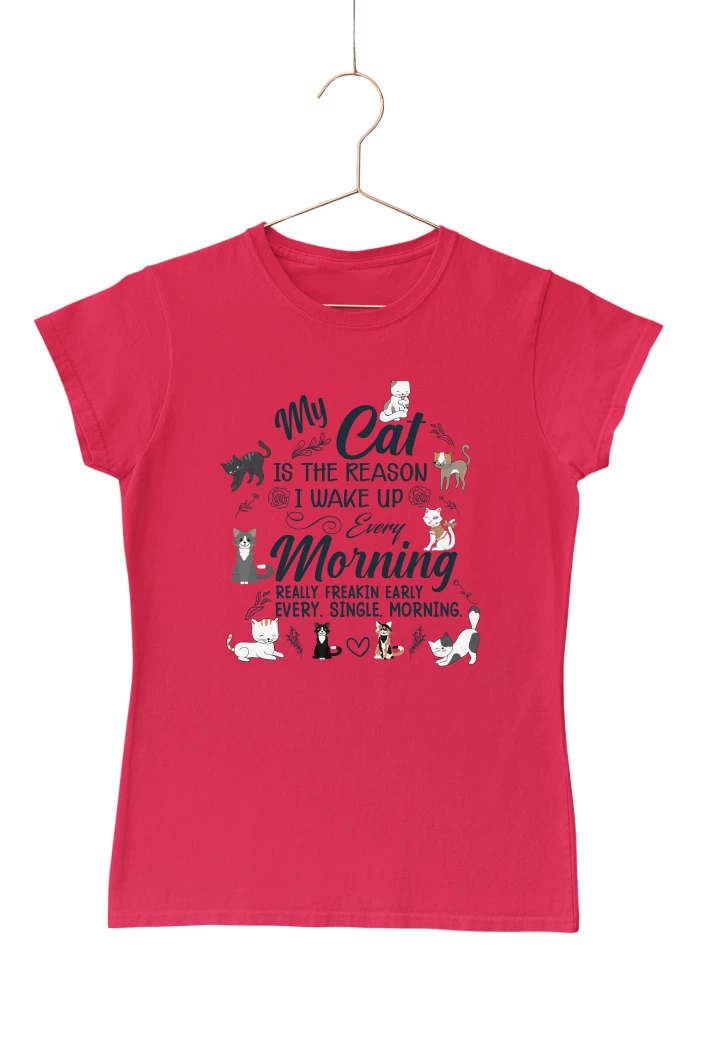 My Cat Is The Reason I Wake Up Every Morning Women's Tshirt (Red, S)
