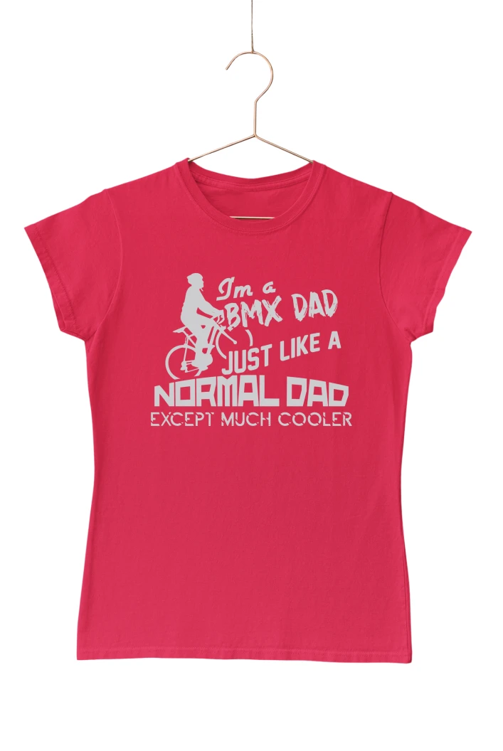 I'm a BMX Dad Just Like a Normal Dad Except Much Cooler Women's Tshirt (Red, S)